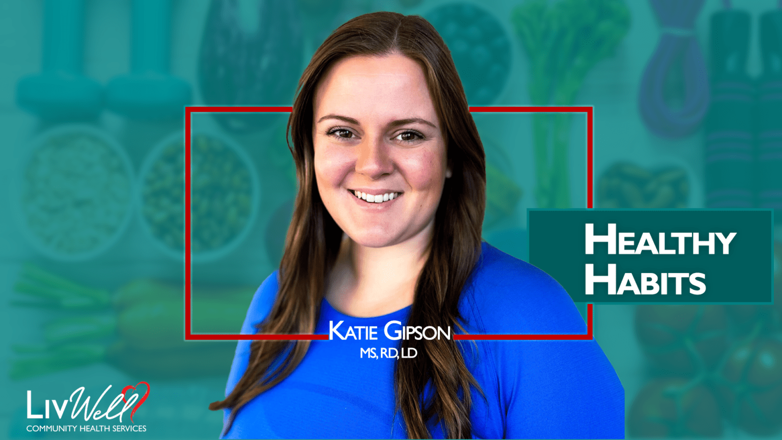 Healthy Habits With Katie LivWell Community Health Services